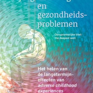 Ingrijpende jeugdervaringen en gezondheidsproblemen